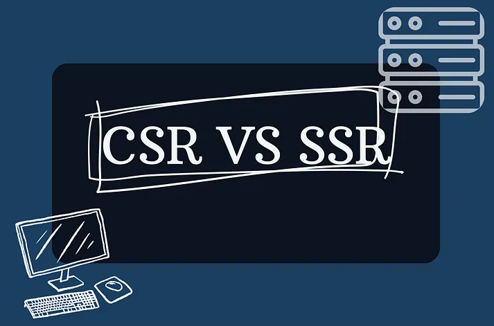 CSR vs SSR: Key Differences Every Developer Should Know